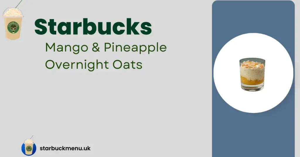 Starbucks Menu Manchester, UK 2 Mango & Pineapple Overnight Oats