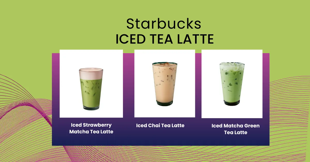 Top 6 Starbucks Iced Teas on the UK Menu 2026 3 Starbucks Iced Tea Latte uk