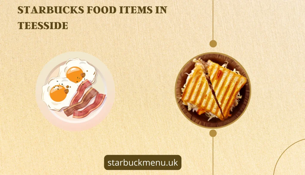 Starbucks Menu Teesside, UK 2026 2 Starbucks Food items in Teesside