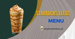 Starbucks Leeds Menu Uk
