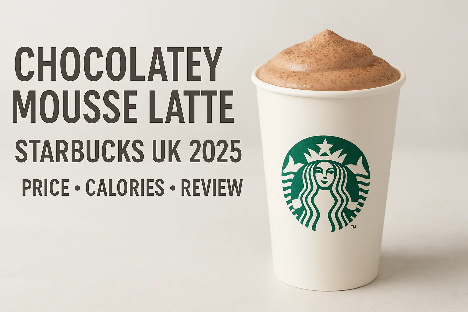 Chocolatey Mousse Latte Starbucks UK – Price, Calories & Review 2026 1 Chocolatey Mousse Latte Starbucks UK Price