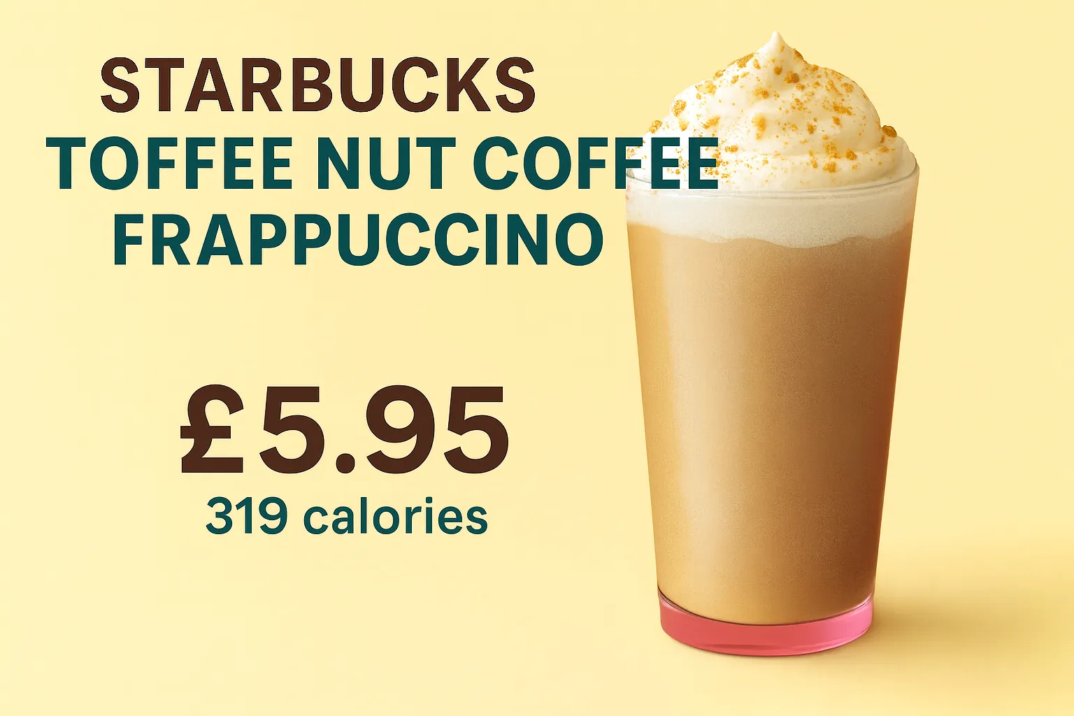 Toffee Nut Coffee Frappuccino Starbucks UK – Price & Calories 1 Starbucks Toffee Nut Coffee Frappuccino